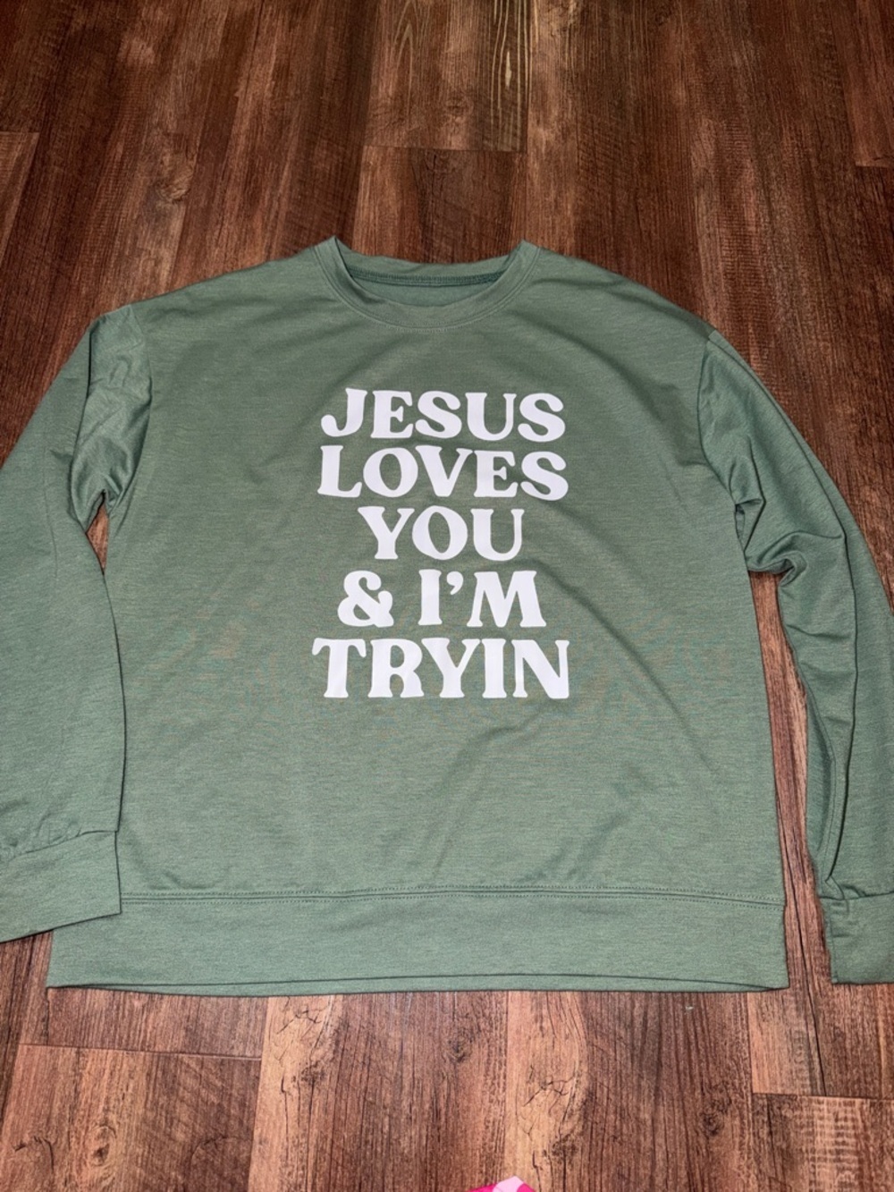Jesus Loves You and I’m Tryin Sweatshirt Sage green no size see measurements